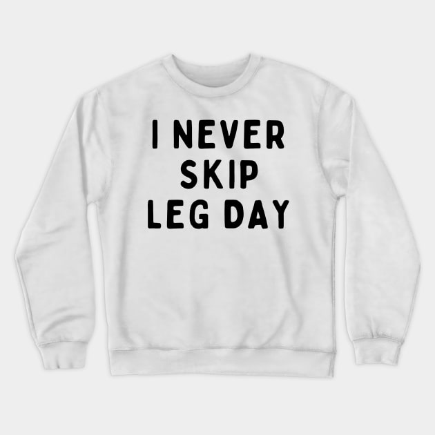 I Never Skip Leg Day, Funny White Lie Party Idea Outfit, Gift for My Girlfriend, Wife, Birthday Gift to Friends Crewneck Sweatshirt by All About Midnight Co